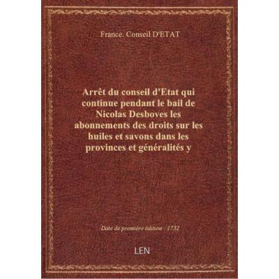 Arrêt du conseil d'Etat qui continue pendant le bail de Nicolas Desboves les abonnements des droits sur les huiles et savons dans les provinces et généralités y dénoncées