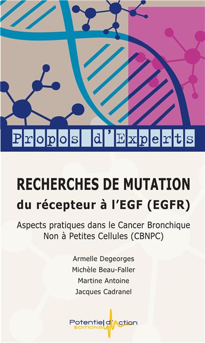 recherches de mutation du recepteur a l'egf (egfr) / aspects pratiques dans le cbnpc