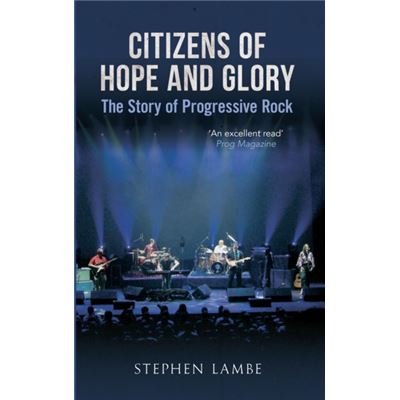 Amberley Publishing Citizens Of Hope And Glory: The Story Of Progressive Rock (Paperback)