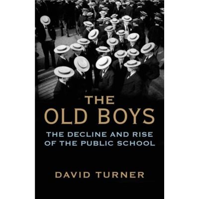 The Old Boys: The Decline And Rise Of The Public School (Paperback)
