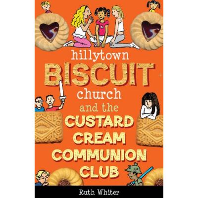 Hillytown Biscuit Church and the Custard Cream Communion Club (Hillytown Biscuit Church Series)
