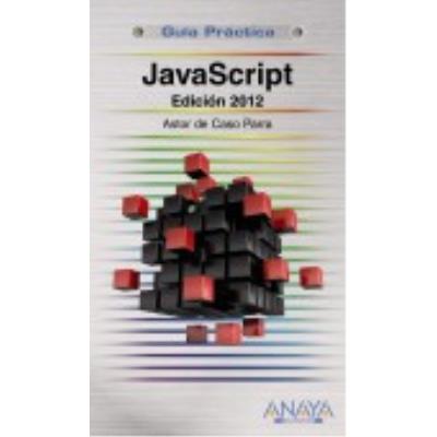 Javascript. Edición 2012 - Astor de Caso Parra