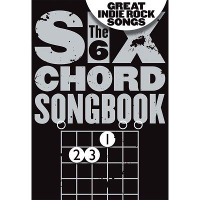 The 6 Chord Songbook Great Indie Rock Songs