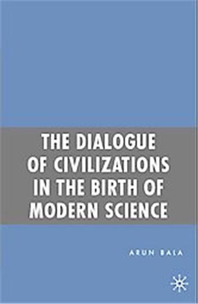 The Dialogue of Civilizations in the Birth of Modern Science