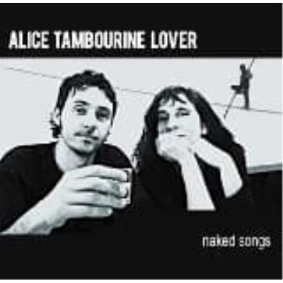 Naked Songs - Alice Tamburine Lover