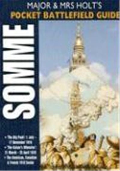 Major & Mrs Holt's Pocket Battlefield Guide to the Somme 1916/1918