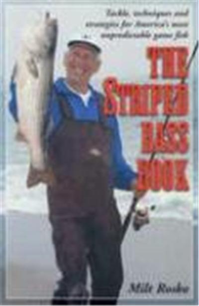 The Striped Bass Book: Tackle, Techniques and Strategies for America's Most Unpredictable Game Fish