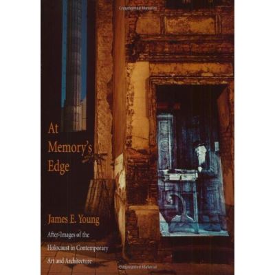 At Memory's Edge: After-Images of the Holocaust in Contemporary Art and Architecture