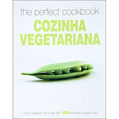 The Perfect Cookbook. Cozinha Vegetariana