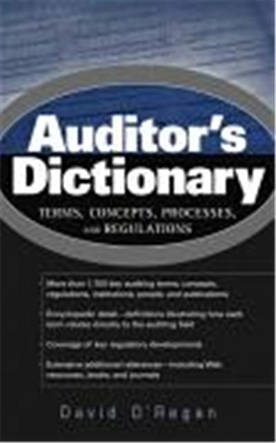 Auditor's Dictionary: Terms, Concepts, Processes, and Regulations