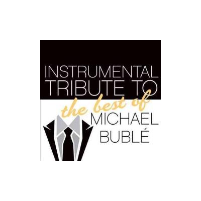 Instrumental Tribute to the Best of Michael Bubl‚