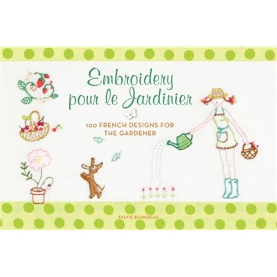 Embroidery Pour Le Jardinier: 100 French Designs For The Gardener (Paperback)