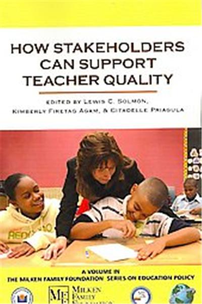 How Stakeholders Can Support Teacher Quality, Milken Family Foundation Series on Education Policy