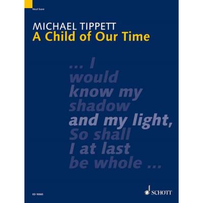 Partitions classique SCHOTT TIPPETT SIR MICHAEL - A CHILD OF OUR TIME - MIXED CHOIR , SOLOISTS AND ORCHESTRA Choeur et ensemble vocal