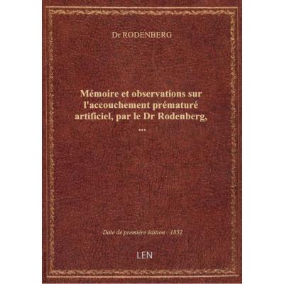 Mémoire et observations sur l'accouchement prématuré artificiel, par le Dr Rodenberg,...