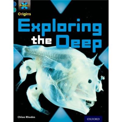 Project X Origins: Dark Blue Book Band, Oxford Level 16: Hidden Depths: Exploring The Deep (Paperback)