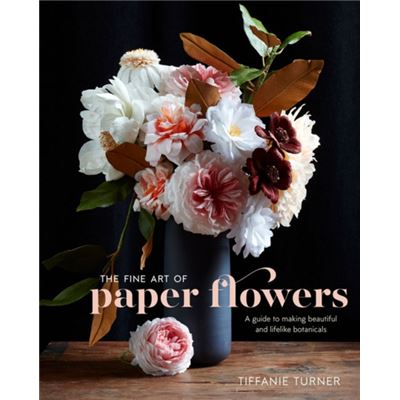 Fine Art Of Paper Flowers