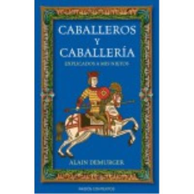 Caballeros Y Caballería Explicados A Mis Nietos - ALAIN DEMURGER