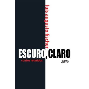 Escuro, Claro. Contos Reunidos - 1