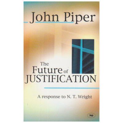 The Future of Justification: A Response to N.T. Wright - [Version Originale]