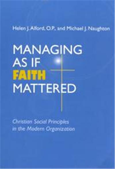 Managing As If Faith Mattered, Catholic Social Tradition Series
