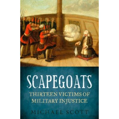 Scapegoats: Thirteen Victims of Military Injustice