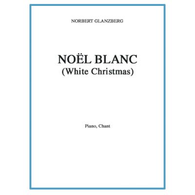 Partitions variété, pop, rock... CARISCH BERLIN IRVING - NOEL BLANC (WHITE CHRISTMAS) - PIANO, CHANT Musique films - comédies musical