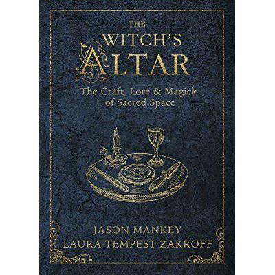 The Witch's Altar: The Craft, Lore and Magick of Sacred Space (Witch's Tools) - [Version Originale]