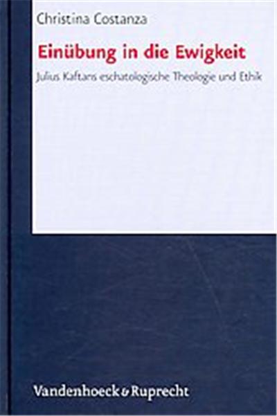 Einubung in Die Ewigkeit, Forschungen Zur Systematischen Und Okumenischen Theologie