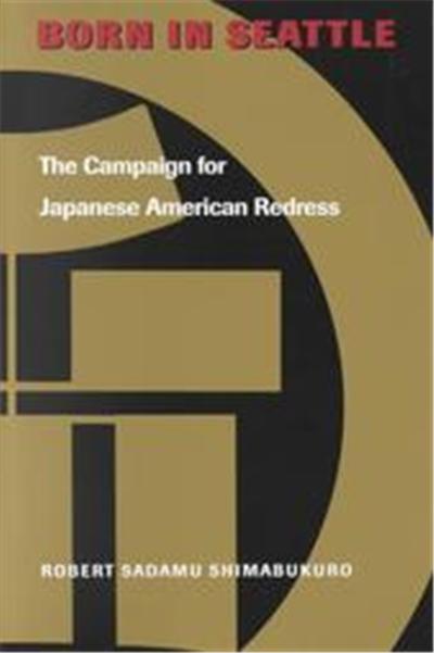 Born in Seattle, The Scott and Laurie Oki Series in Asian American Studies