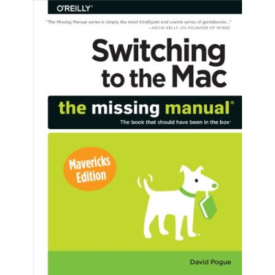 Switching to the Mac: The Missing Manual, Mavericks Edition (The Missing Manuals)