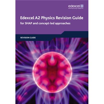 Edexcel A2 Physics Revision Guide 2008: For SHAP and Concept-Led Approaches (Edexcel GCE Physics 2008)