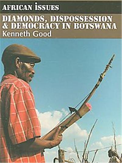 Diamonds, Dispossession & Democracy in Botswana, African Issues