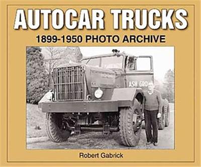 Autocar Trucks 1899 - 1950 Photo Archive, Photo Archive Series