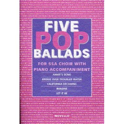 Five Pop Ballads For Ssa Choir With Piano Accompaniment