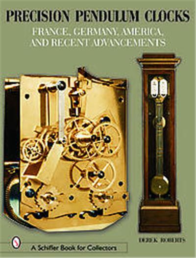 Precision Pendulum Clocks, Schiffer Book for Collectors Series