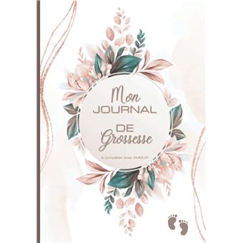 Mon Journal De Grossesse à compléter avec AMOUR : Carnet de grossesse à  remplir - 100 pages 18 x 25 cm
