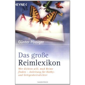 Das Große Reimlexikon.: Wer Dichten Will, Muß Reime Finden. Anleitung ...