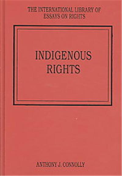 Indigenous Rights, The International Library of Essays on Rights