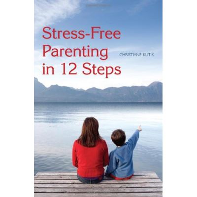 Stress-free Parenting in 12 Steps