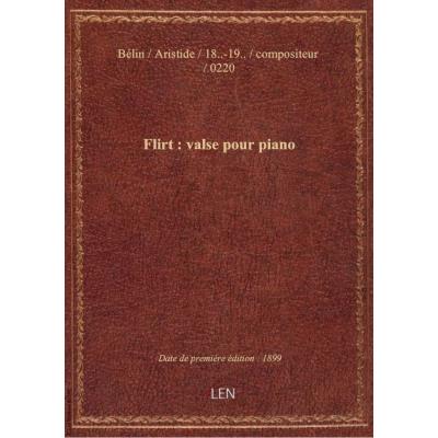 Flirt : valse pour piano / Aristide Bélin