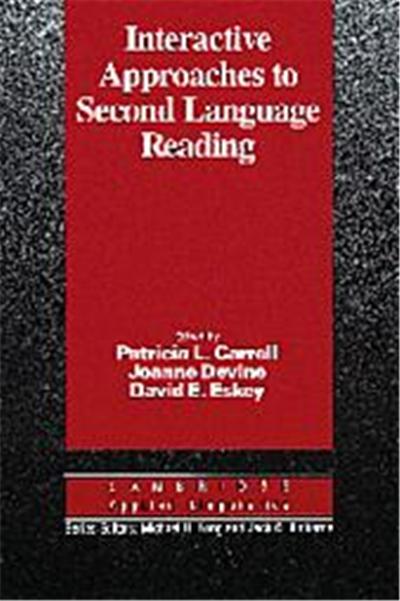 Interactive Approaches to Second Language Reading, Cambridge Applied Linguistics Series