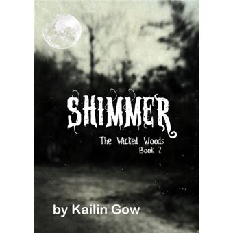 Shimmer (Wicked Woods #2) - Paperback By Kailin Gow - GOOD