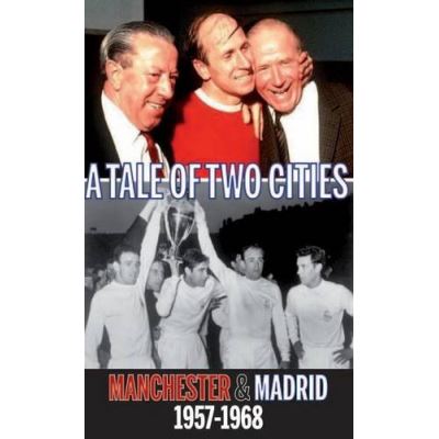 Tale of Two Cities: Manchester & Madrid 1957-1968