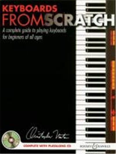 Keyboards from Scratch: A Complete Guide to Playing Keyboards for Beginners of All Ages