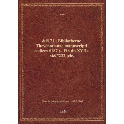 « Bibliothecae Thevenotianae manuscripti codices ».. Fin du XVIIe siècle.