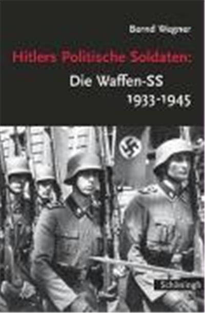 Hitlers Politische Soldaten: Die Waffen-SS 1933 - 1945