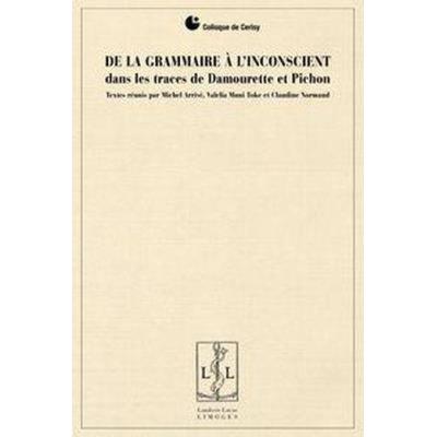 De La Grammaire À L'Inconscient , Dans Les Traces De Damourette Et Pichon