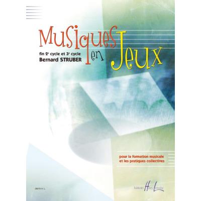 Méthodes et pédagogie LEMOINE STRUBER BERNARD - MUSIQUES EN JEU(X) Formation musicale - solfège
