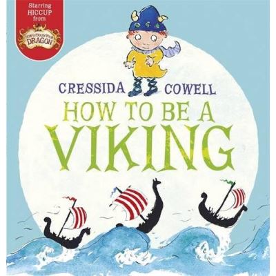 How to be a Viking Cressida Cowell
